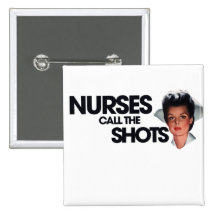 Nurses call the shots pinback buttons