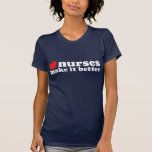 Nurses Make It Better Tees