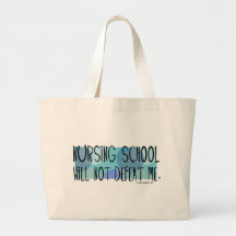 Nursing School will not Defeat Me Bags