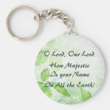O Lord How Majestic Is Your Name Key Chains