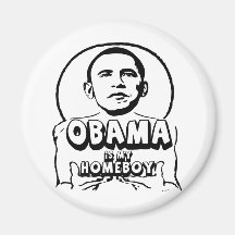 Obama is my homeboy magnets