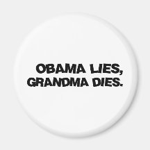 Obama Lies, Grandma Dies Refrigerator Magnet