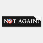 Obama! Not Again! Bumper Stickers