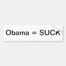 Obama = SUCK Bumper Stickers