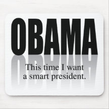 OBAMA: THIS TIME I WANT A SMART PRESIDENT MOUSE PADS
