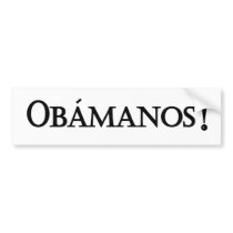 Obamanos bumper sticker bumper stickers