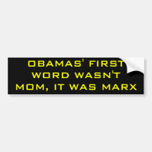 OBAMAS' FIRST WORD WASN'T MOM, IT WAS MARX BUMPER STICKERS