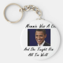 OBAMAS MOMMIE WAS A COMMIE AND SHE TAUGHT HIM ALL KEY CHAINS