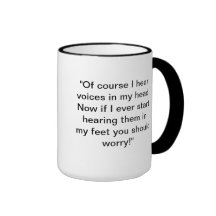 "Of course I hear voices - bumper sticker Mug