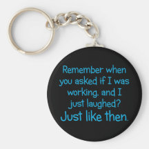 Of course I'm hard at work Key Chain