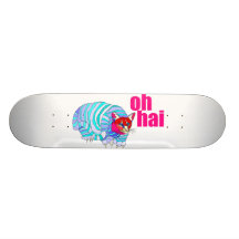 oh hai skateboard