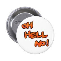 Oh Hell No!...Button