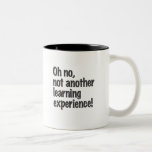 Oh no, not another learning experience mug