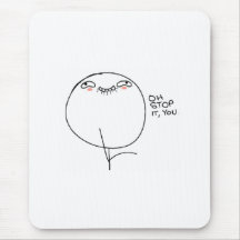 Oh Stop it, You. Comic Face Mouse Pad
