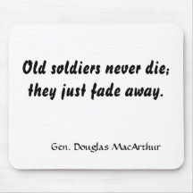 Old soldiers never die; they just fade away., G... Mouse Mat