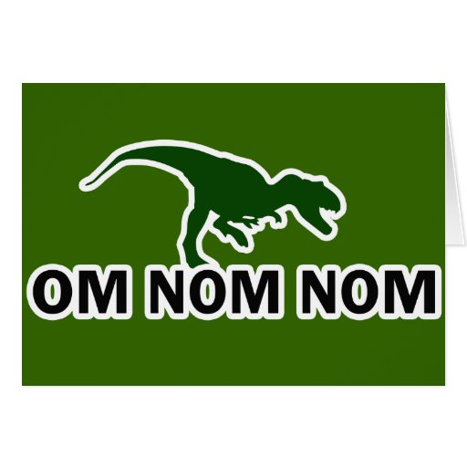 Om Nom Nom Dinosaur Rawr is Hungry Greeting Card