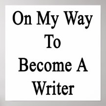 On My Way To Become A Writer Posters