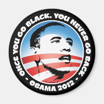 Once You Go Black, You Never Go back Refrigerator Magnet