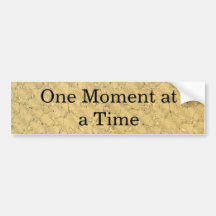 One Moment at a Time Bumper Sticker