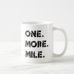 One. More. Mile. Coffee Mug