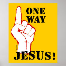 One Way: Jesus! Print