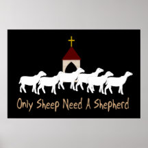 Only Sheep Need Shepherd Posters