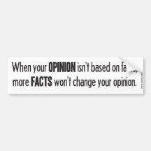Opinions Aren't Facts Bumper Stickers