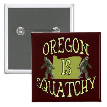 Oregon Is Squatchy Pinback Button
