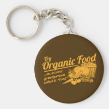 Organic Food - your grandparents called it "food" Key Chains