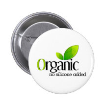 Organic - No Silicone Added Buttons