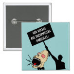 Our rulers are incompetent imbeciles pins