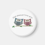 Owl always love you, pink and blue Owls magnet
