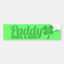 PADDY needs a beer! St Patricks day drinkin design Bumper Sticker