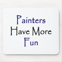 Painters Have More Fun Mouse Pads