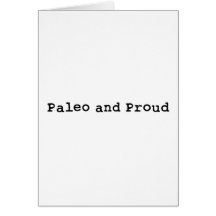 Paleo and Proud Greeting Cards