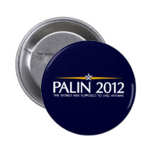 palin 2012 the world was going to end anyway buttons