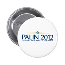 palin 2012 the world was going to end anyway pins