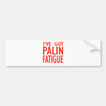 Palin Fatigue Bumper Sticker