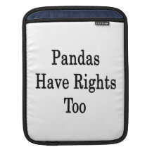 Pandas Have Rights Too Sleeves For iPads