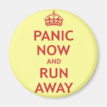 Panic Now and Run Away Refrigerator Magnets