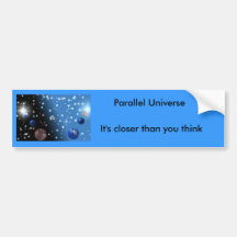 Parallel universe bumper sticker
