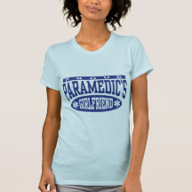 Paramedic's Girlfriend T Shirts