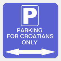 "Parking for croatians only' Stickers