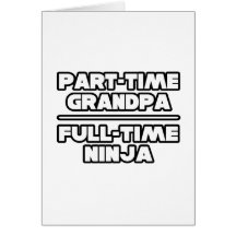 Part Time Grandpa...Full Time Ninja Greeting Card