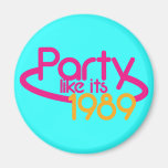 PARTY like it's 1989 Magnet