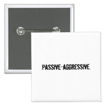 passive-aggressive. pin