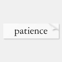 patience bumper stickers