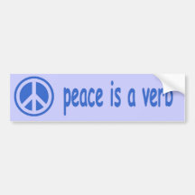 peace is a verb bumper stickers