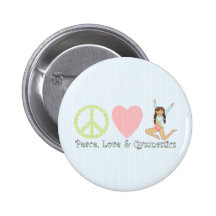Peace, Love and Gymnastics Brunette Pinback Button
