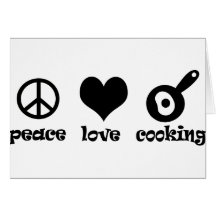 Peace Love Cooking! Greeting Card